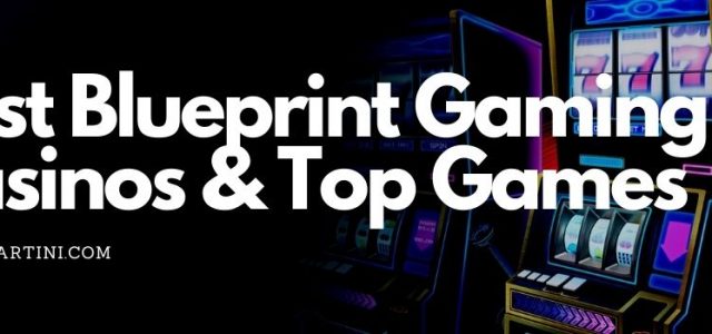 Best Blueprint Gaming Casinos & Top Games